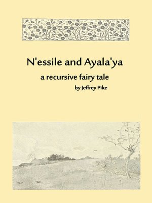 cover image of N'essile and Ayala'ya, a recursive fairy tale